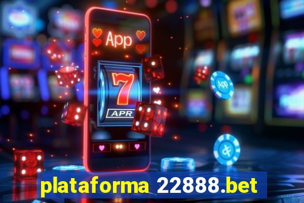 plataforma 22888.bet